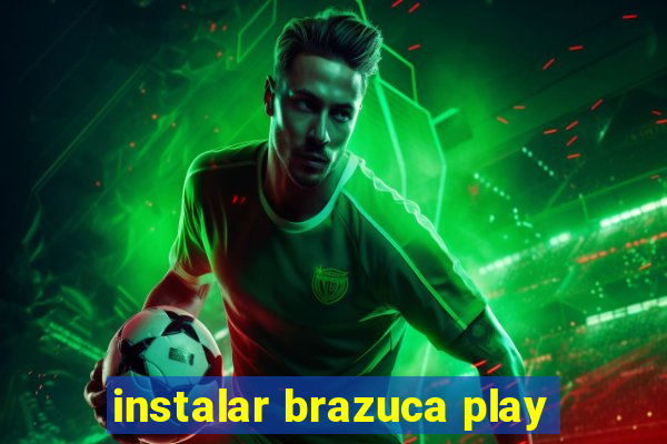 instalar brazuca play